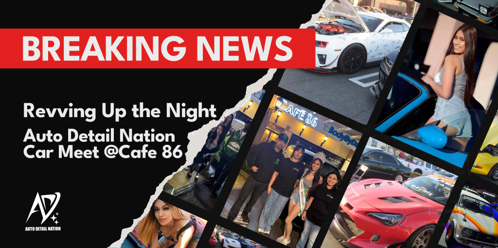Auto Detail Nation Car Meet at Cafe 86