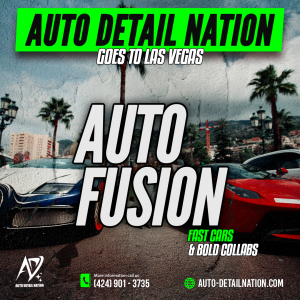 Auto Detail Nation Takes on Las Vegas: AutoFusion, Fast Cars, and Bold Collabs