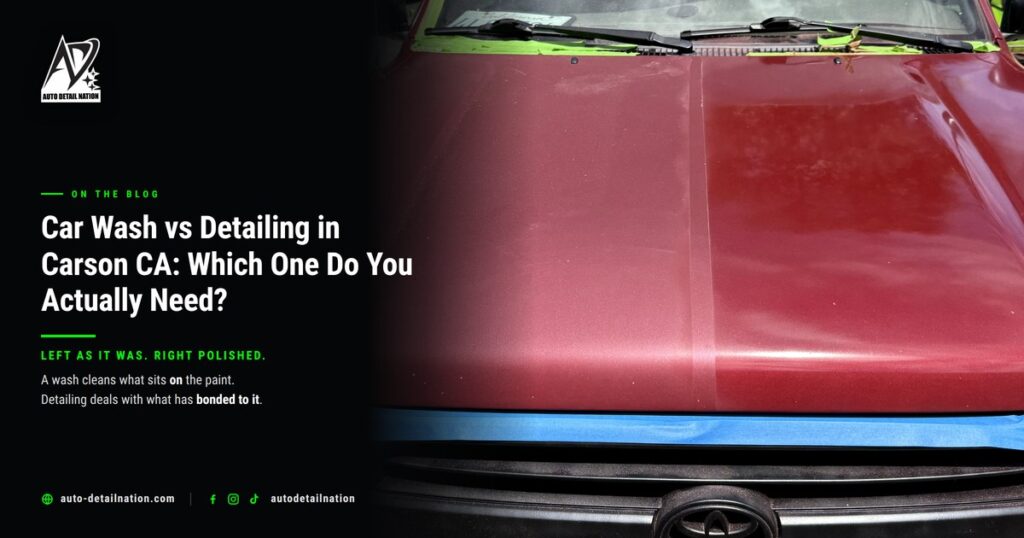 car wash vs detailing Carson CA - Auto Detail Nation