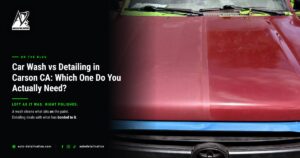 car wash vs detailing Carson CA - Auto Detail Nation