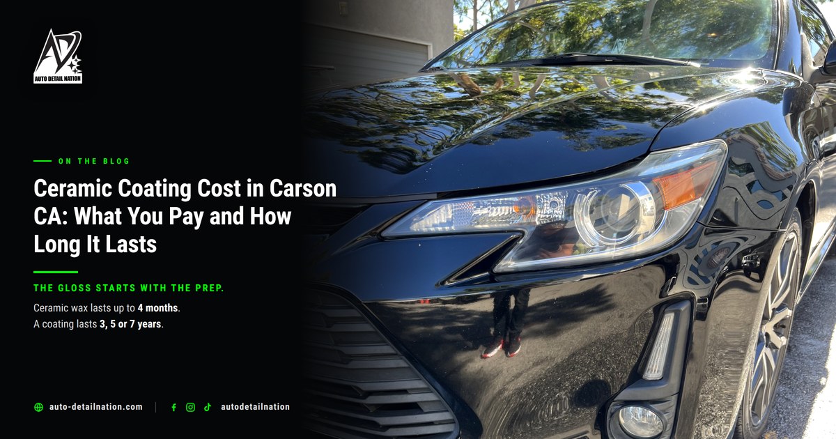 ceramic coating cost in Carson CA - Auto Detail Nation